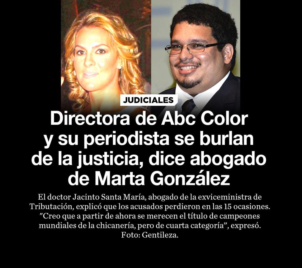 Directora de Abc Color y su periodista se burlan de la justicia, dice abogado de Marta González