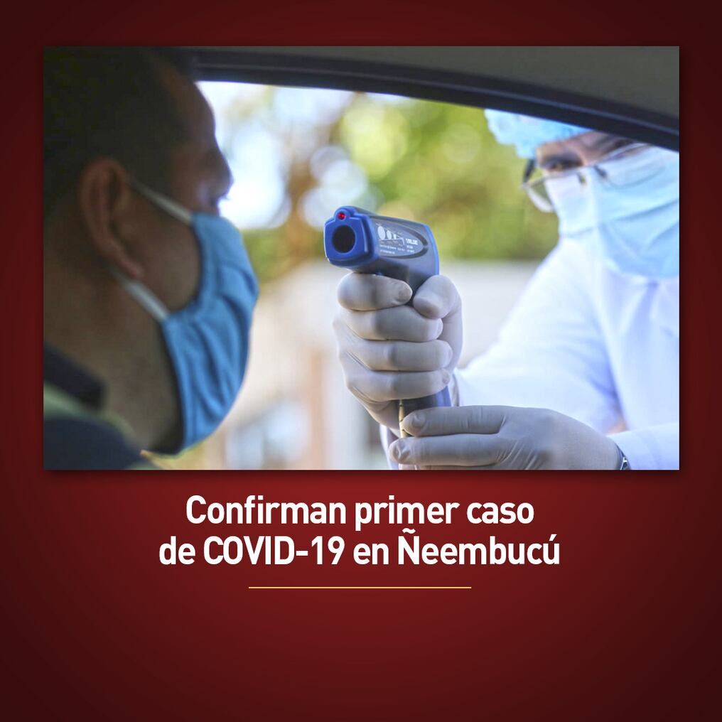 Confirman primer caso de COVID-19 en Ñeembucú
