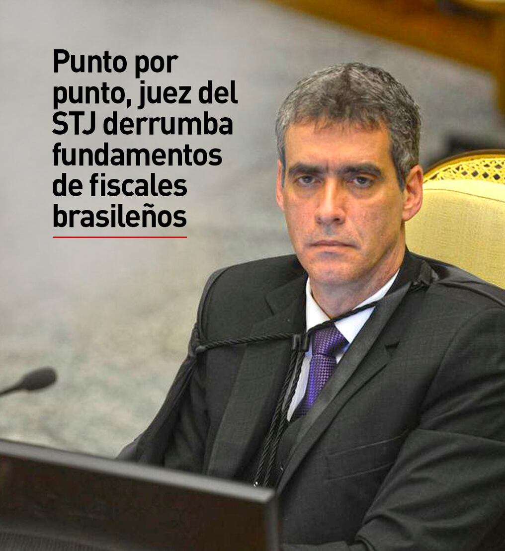 Punto por punto, juez del STJ derrumba fundamentos de fiscales brasileños