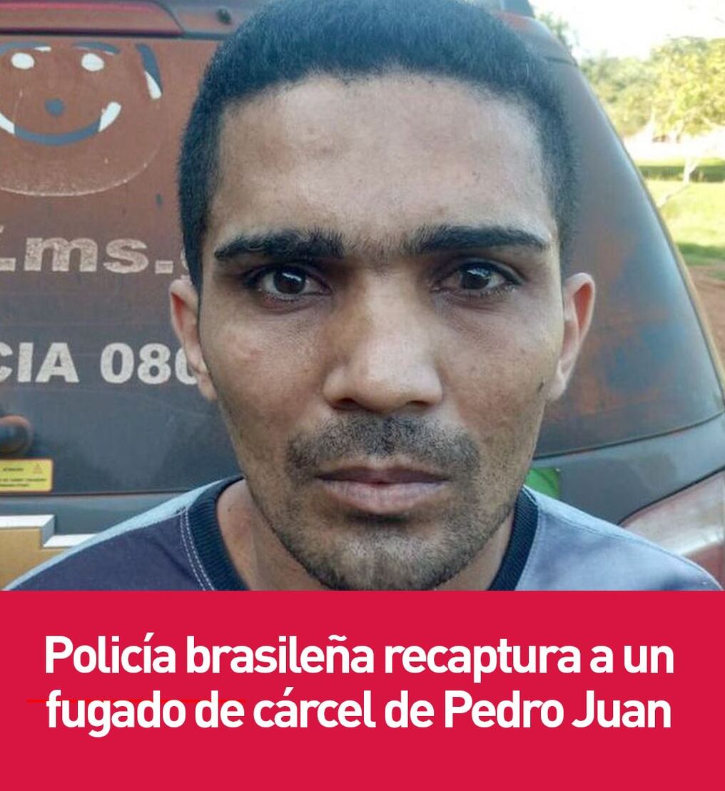 Policía brasileña recaptura a un fugado de cárcel de Pedro Juan