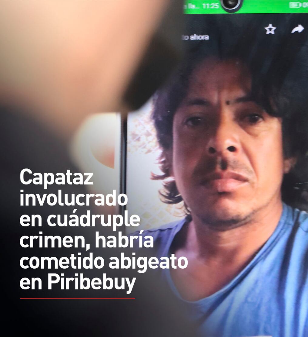 Capataz involucrado en cuádruple crimen, habría cometido abigeato en Piribebuy