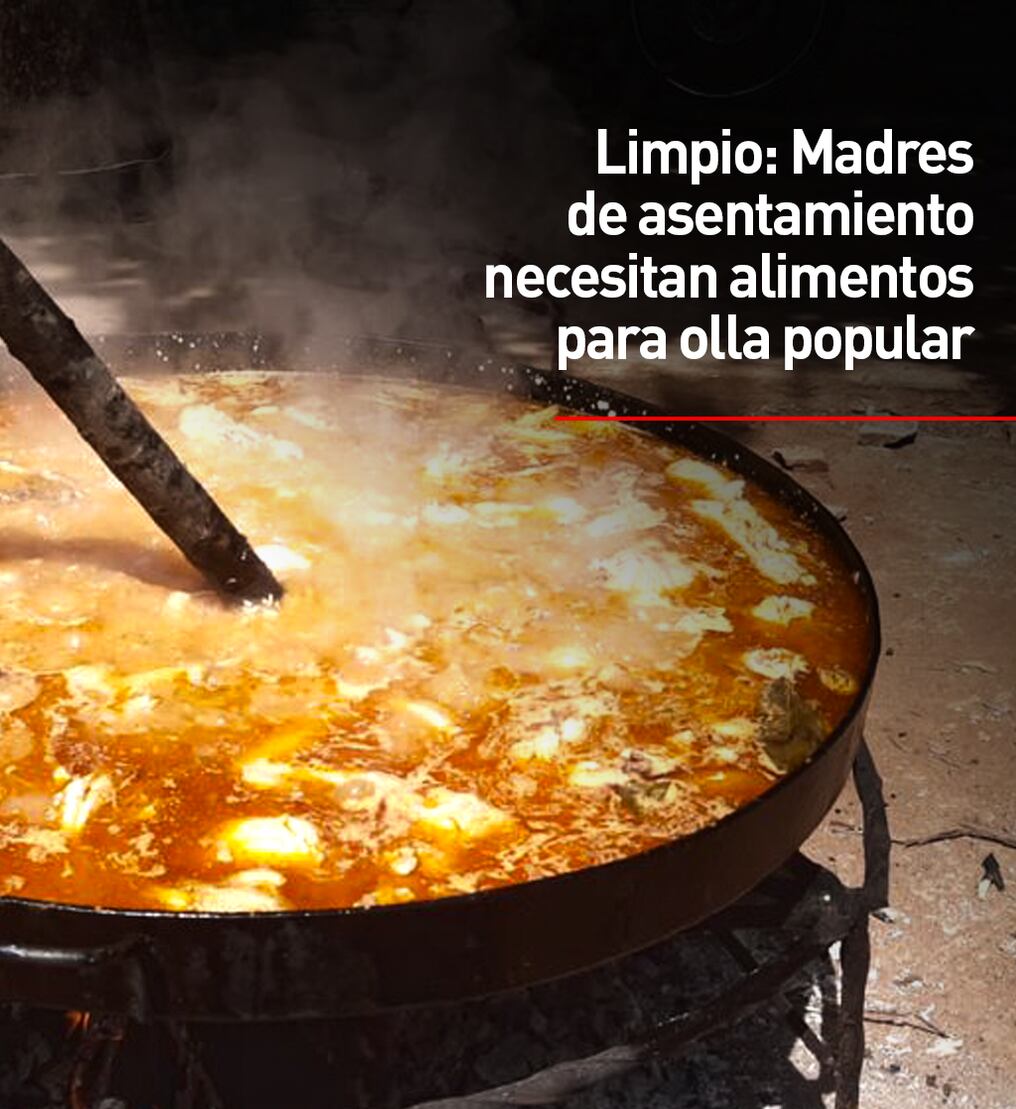 Limpio: Madres de asentamiento necesitan alimentos para olla popular