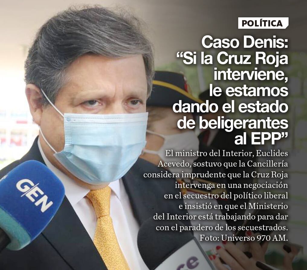 Caso Denis: “Si la Cruz Roja interviene, le estamos dando el estado de beligerantes al EPP”