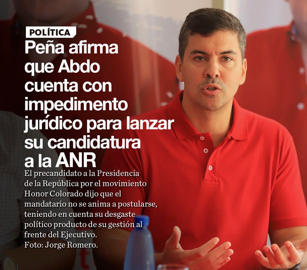 Peña afirma que Abdo cuenta con impedimento jurídico para lanzar su candidatura a la ANR