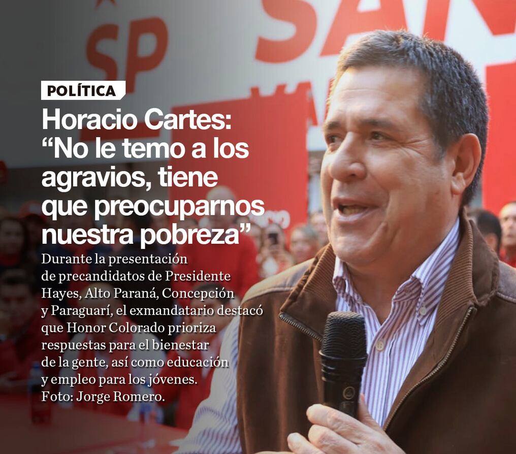 Horacio Cartes: “No le temo a los agravios, tiene que preocuparnos nuestra pobreza”