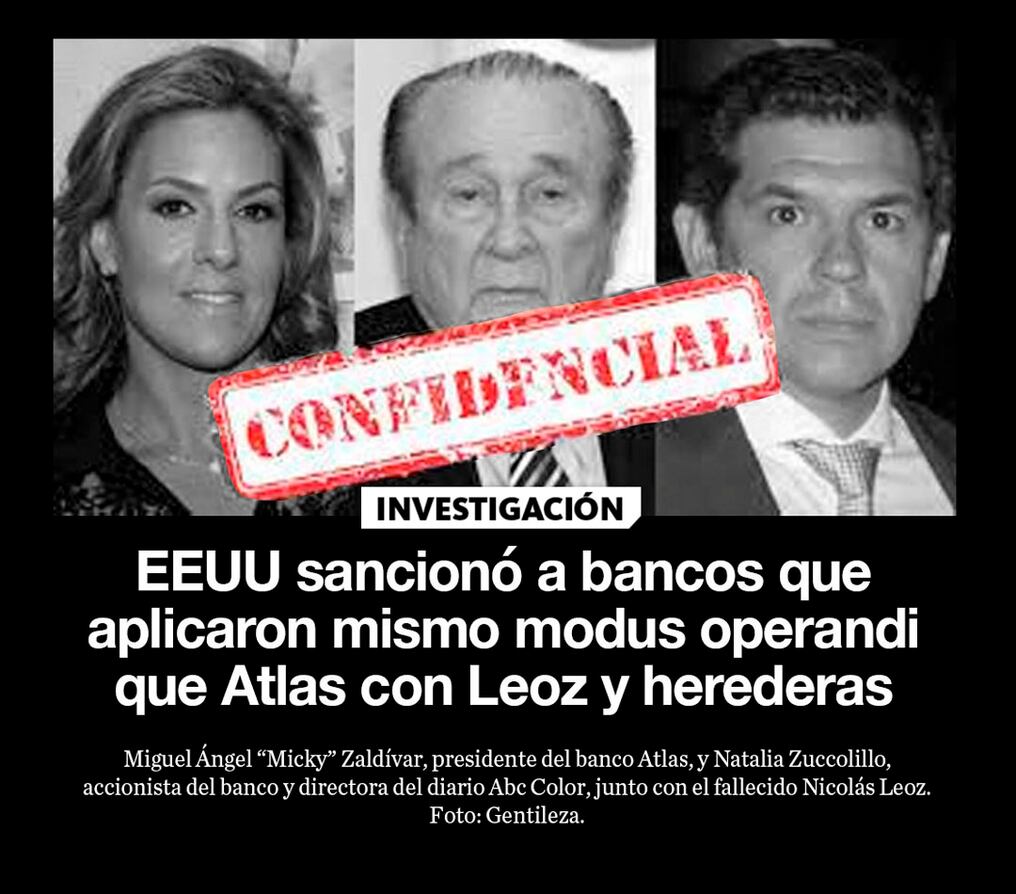 EEUU sancionó a bancos que aplicaron mismo modus operandi que Atlas con Leoz y herederas