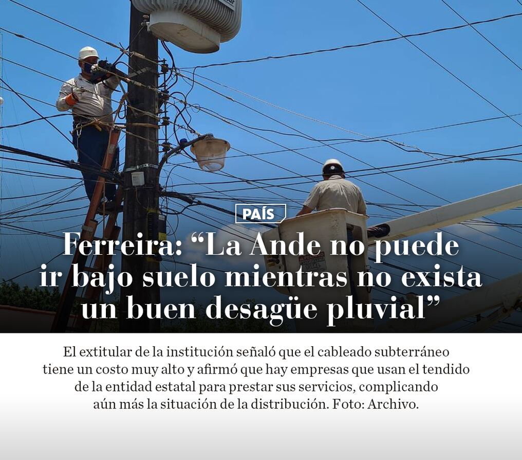 Ferreira: “La Ande no puede ir bajo suelo mientras no exista un buen desagüe pluvial”