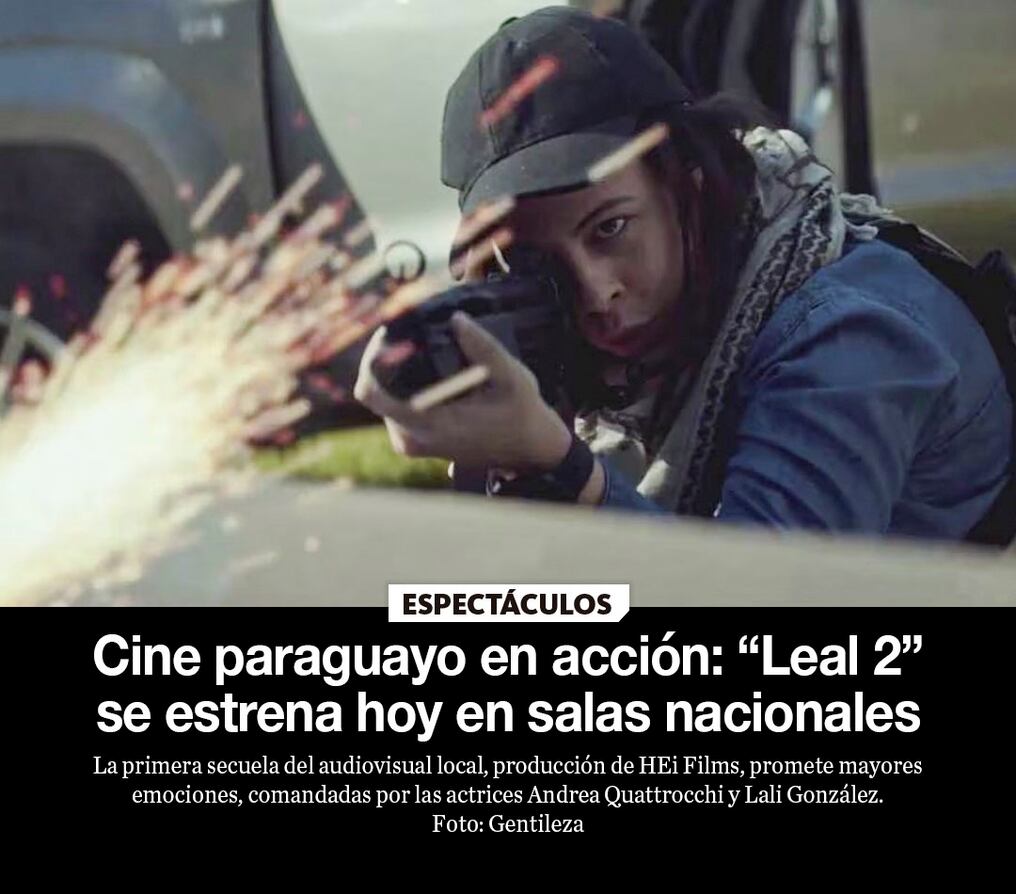 Cine paraguayo en acción: “Leal 2″ se estrena hoy en salas nacionales