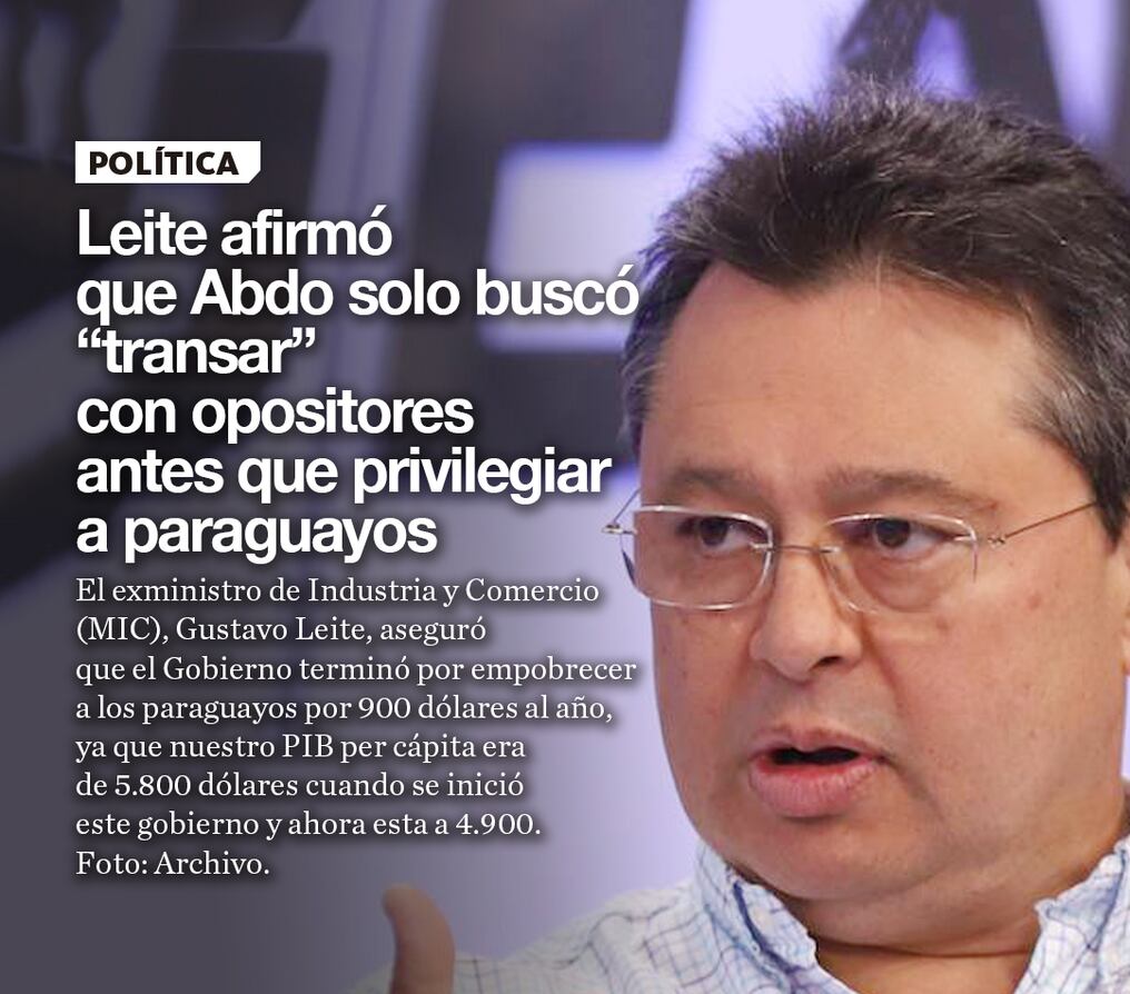 Leite afirmó que Abdo solo buscó “transar” con opositores antes que privilegiar a paraguayos