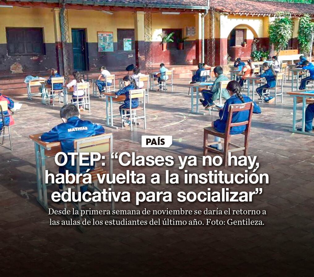 OTEP: “Clases ya no hay, habrá vuelta a la institución educativa para socializar”