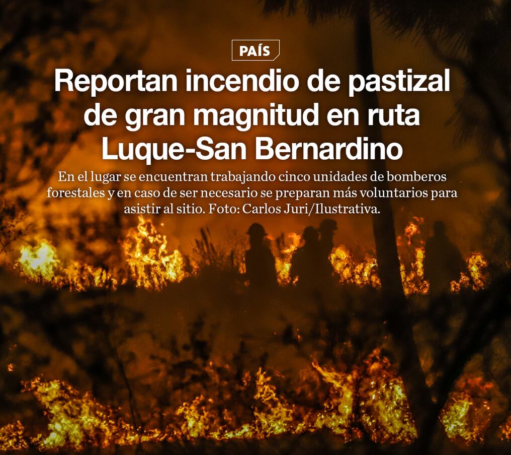 Reportan incendio de pastizal de gran magnitud en ruta Luque – San Bernardino