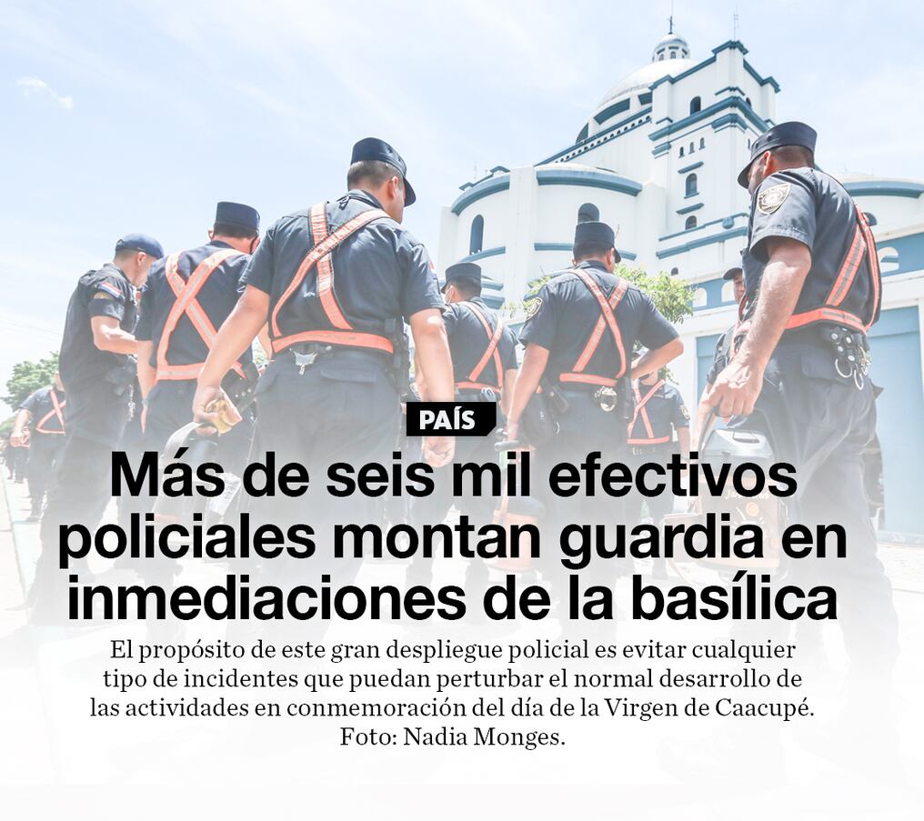 Más de seis mil efectivos policiales montan guardia en inmediaciones de la basílica