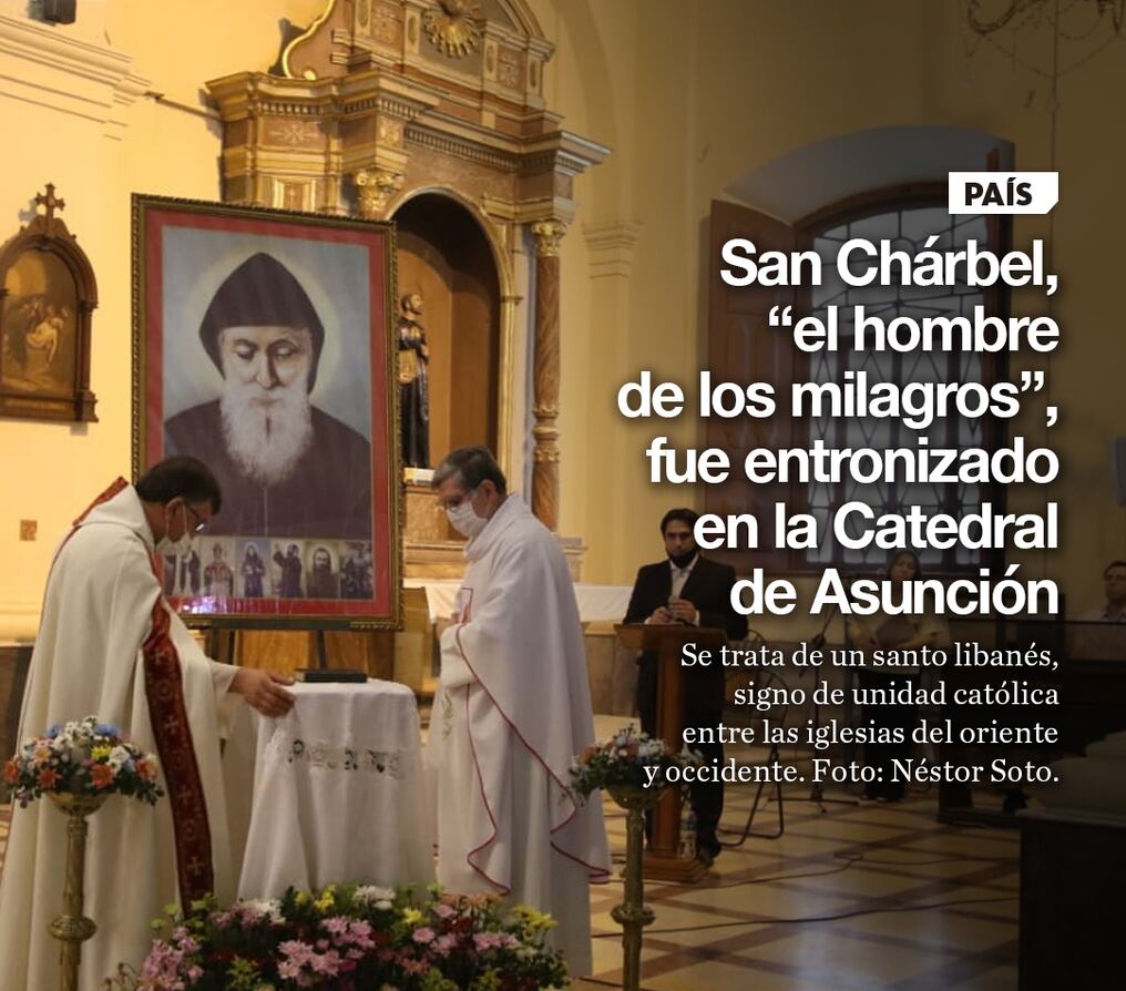 San Chárbel, “el hombre de los milagros”, fue entronizado en la Catedral de Asunción