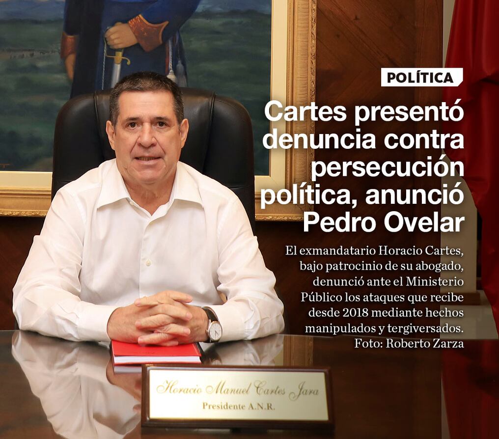Cartes presentó denuncia contra persecución política, anunció Pedro Ovelar 