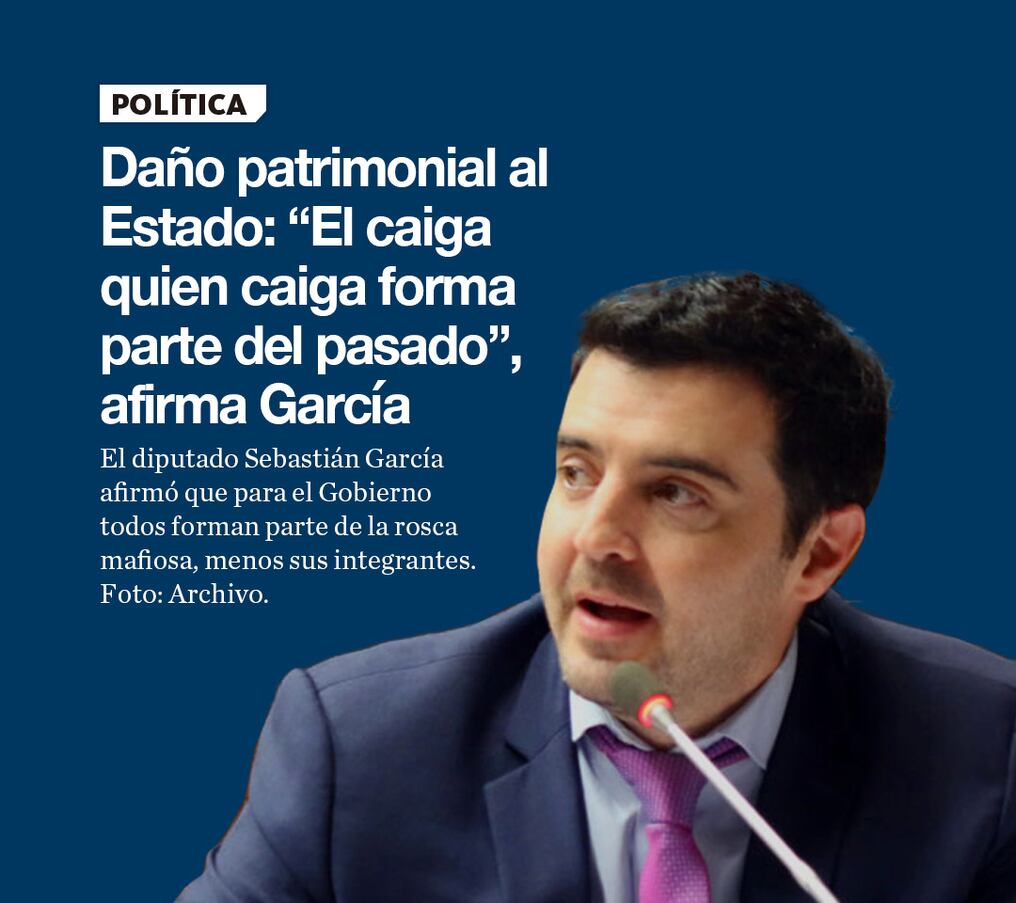 Daño patrimonial al Estado: “El caiga quien caiga forma parte del pasado”, afirma García 