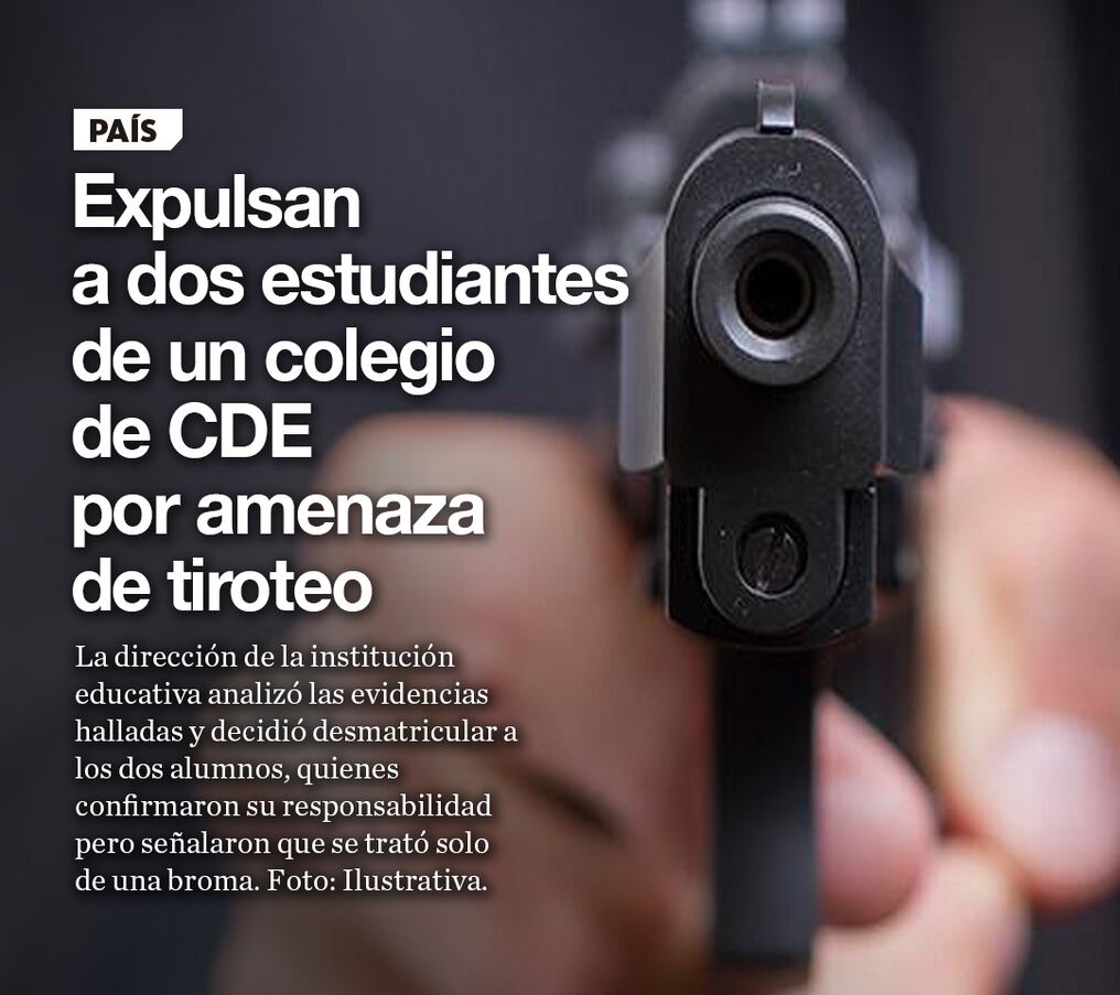 Expulsan a dos estudiantes de un colegio de CDE por amenaza de tiroteo