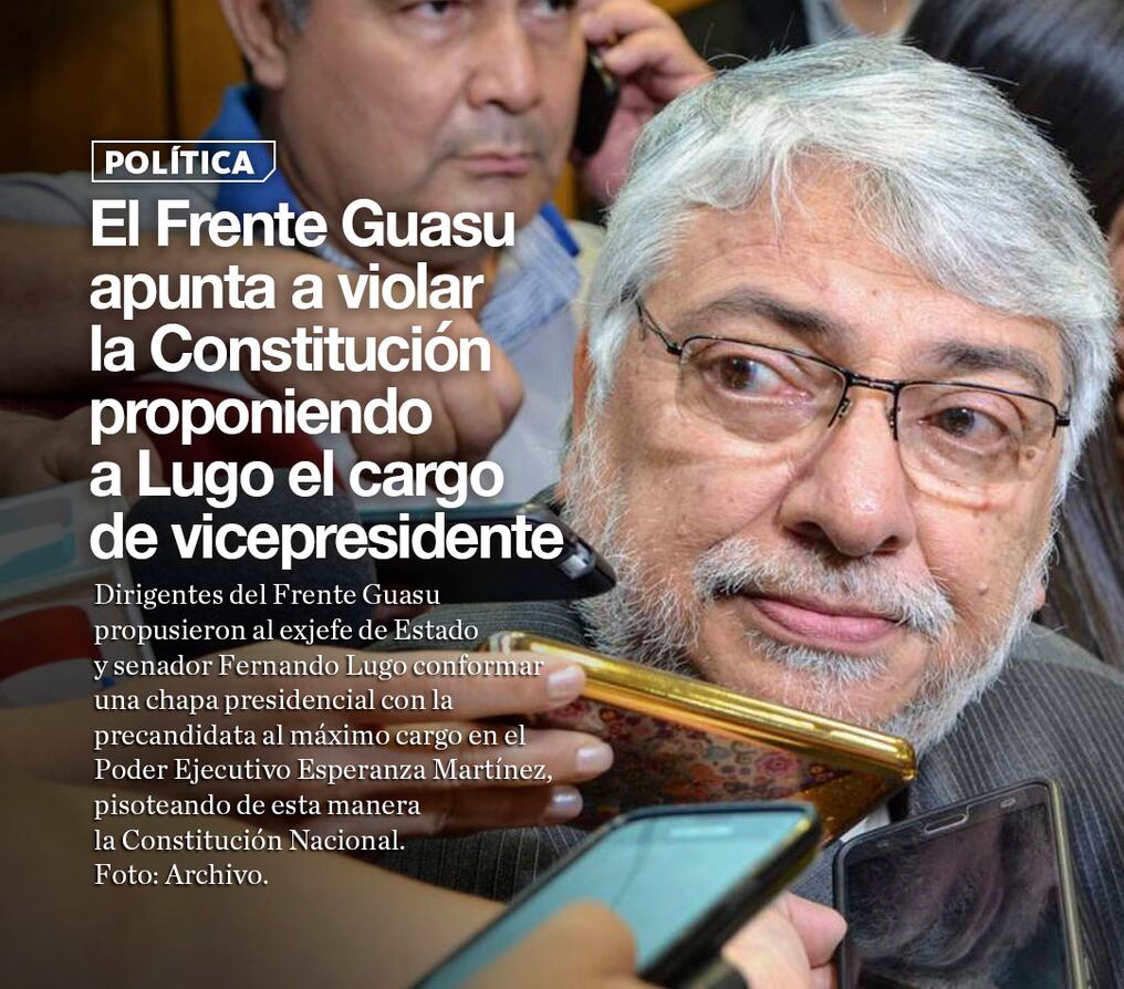 El Frente Guasu apunta a violar la Constitución proponiendo a Lugo el cargo de vicepresidente