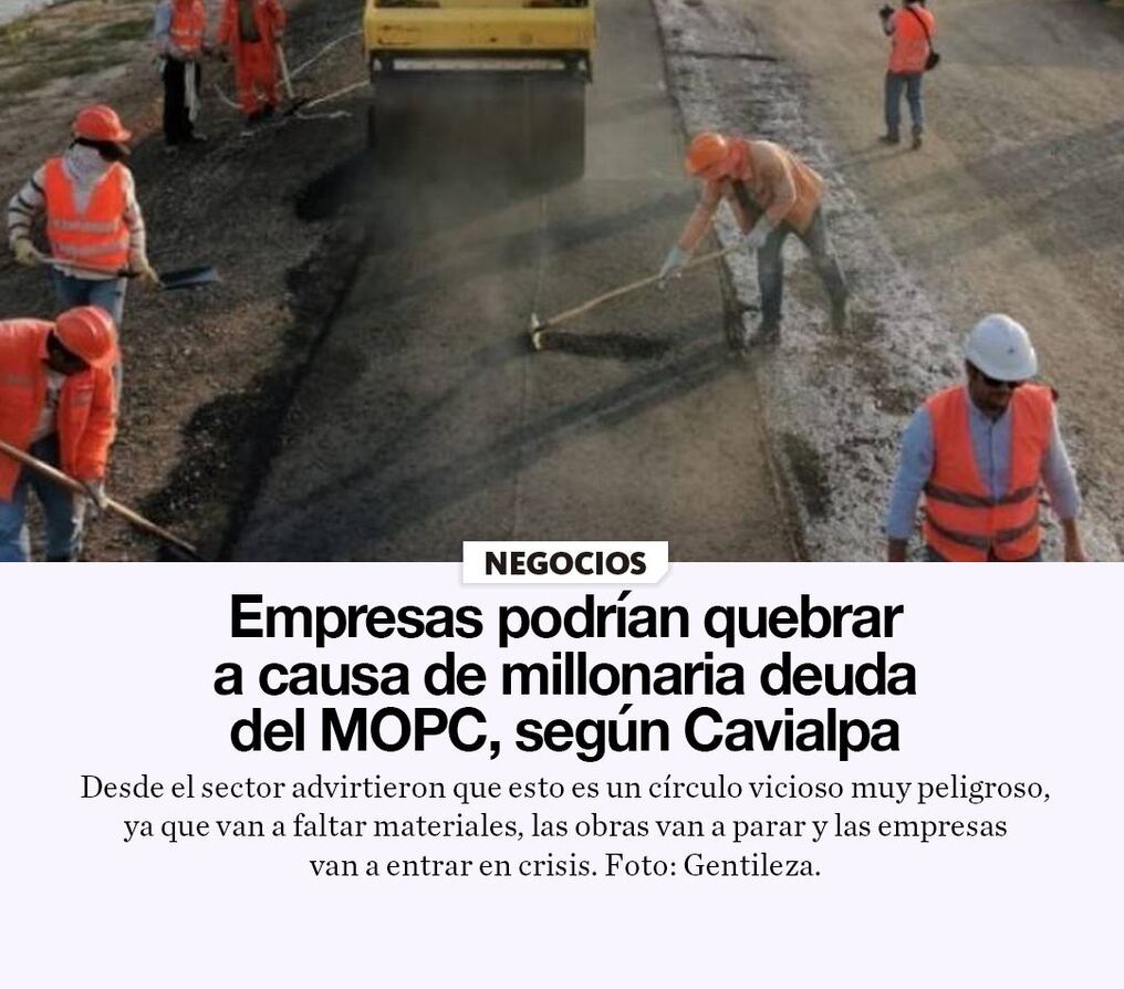 Empresas podrían quebrar a causa de millonaria deuda del MOPC, según Cavialpa