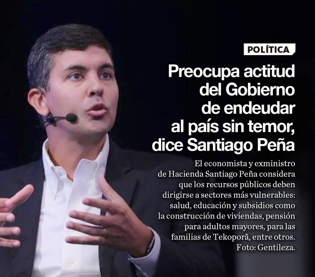 “Preocupa actitud del Gobierno de endeudar al país sin temor”, dice Santiago Peña 