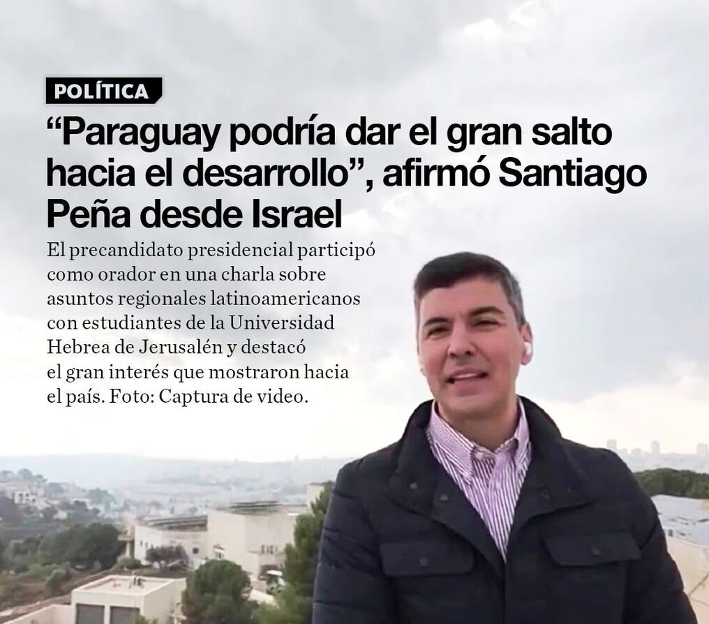 “Paraguay podría dar el gran salto hacia el desarrollo”, afirmó Santiago Peña desde Israel