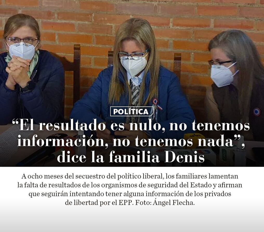“El resultado es nulo, no tenemos información, no tenemos nada”, dice la familia Denis