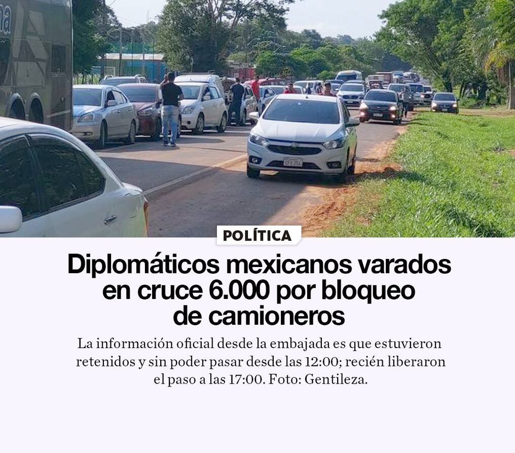 Diplomáticos mexicanos varados en cruce 6.000 por bloqueo de camioneros
