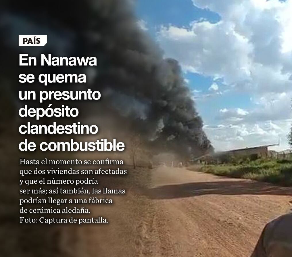 En Nanawa se quema un presunto depósito clandestino de combustible